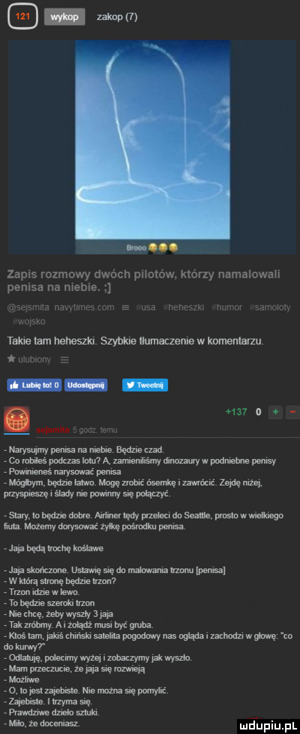 idu. zapis rozmowy dwóch pilotów którzy namalowali penisa na niebie. seismita navxlmesccm e usa heheszki humor samcict i wojsko takie tam heheszki szybkie tłumaczenie w komentanu. łuiublcm e       sejsmika mu na ysijny penisa na niebie. będzie czad. vco mhilas podnzaskmnązanieniiśmyńmzaulywpodniehiepanisy va nie narysmać penisa mógbyin będzie m mogęzmbić billing i zawrócić. zejdę niżej. paysvialę i ślady ie powiew się połączyć staly. to będzie dobre. aiiiierlędy przeleci doseallle. woslowwieldego ima. możemy duymac żakę pośrodku penisa. jaiabędqnoehękoślawe jaiaskmkzuie us więsiędomdowarianzmu pecha fwnórąmiębędzien zm tnmidńewlewo tn będzie siemki hzon nie hcę zebywyszly sieja taknńbny aiżoiadżnu sibyć gruba ktoś istakiśchiński sauna pogodowy nas oglada i zachodzi wm co linków odłamię. pdecimv wyiaiiznlnczvmvidrwvszh   am wiecznie. źejaja się mzwieią muźliwe o iuieslzajebiste nienn n asiępomyić. ząebisle t  yuusię. prawdziwedzielo utula. milo żedoceniasz. udupiu pl