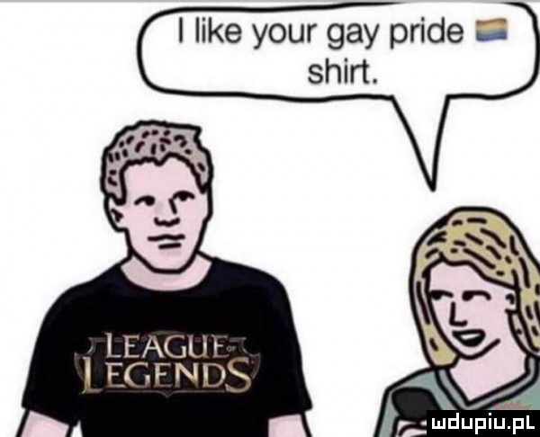 i like your gay pride  . leagur i egfnd    ludupiu. pl