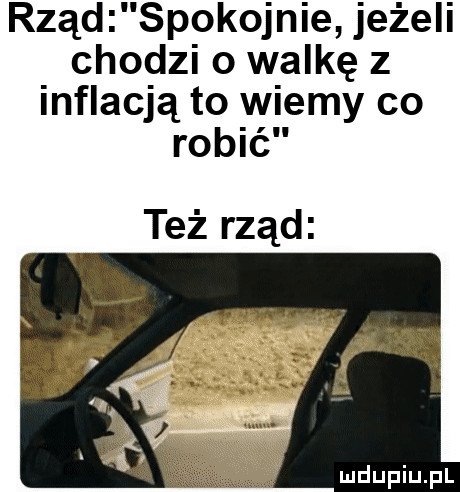 rząd spokojnie jeżeli chodzi o w a kę z inflacją to wiemy co