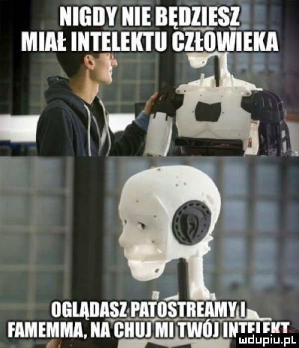 nigdy nie bęiiiies mial in i elek i li glłilwieka. uv. wal mime i atostiięamiyęl famemma. nagłilll miitwói mmm