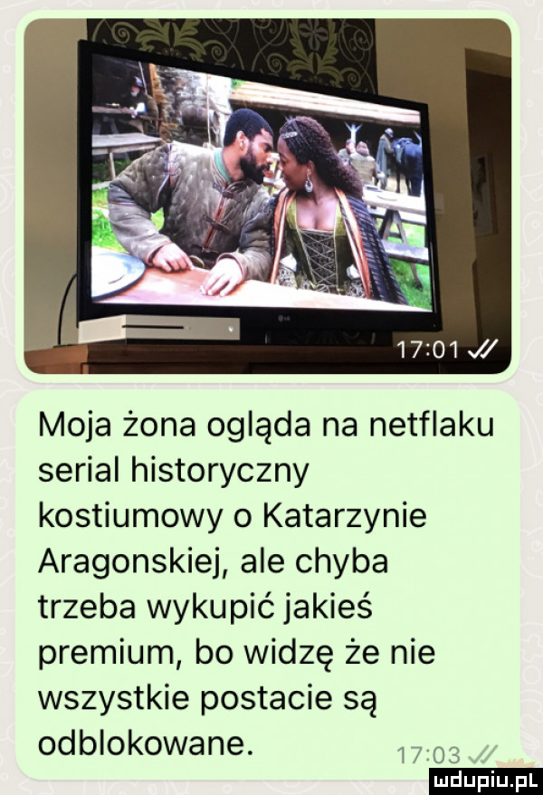 moja żona ogląda na netflaku serial historyczny kostiumowy o katarzynie aragonskiej ale chyba trzeba wykupić jakieś premium bo widzę że nie wszystkie postacie są odblokowane