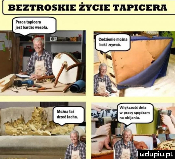 beztroskie życie tapicera qukneu am w daty wodu