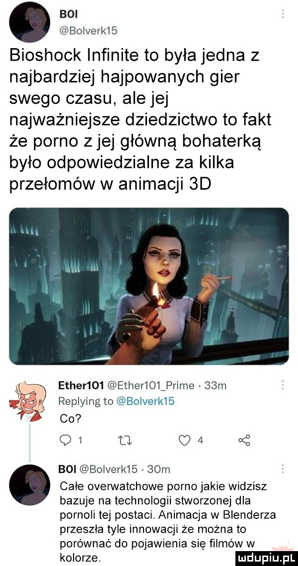 boi bolverkl   bioshock infinite to była jedna z najbardziej hajpowanych gier swego czasu ale jej najważniejsze dziedzictwo to fakt że porno z jej główną bohaterką było odpowiedzialne za kilka przełomów w animacji  d ether    ether    prime   m replying to bolverk   co qt u. c   ś boi bolverk     m cale overwatchowe porno jakie widzisz bazuje na technologii stworzonej dla pornoli tej postaci. animacja w blenderza przeszla tyle innowacji że można to porównać do pojawienia się filmów w kolorze