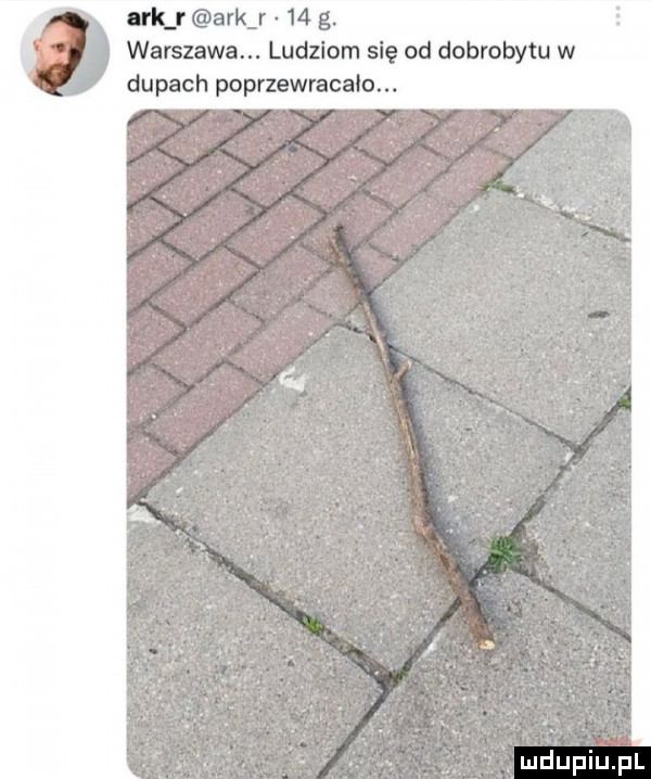 ulu ark r    g. warszawa. ludziom się od dobrobytu w dupach poprzewracalo