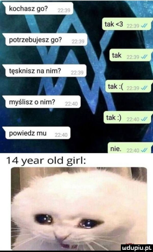 kochasz go a potrzebujesz go   tęsknisz na nim powiedz mu   year. ocd gill. l