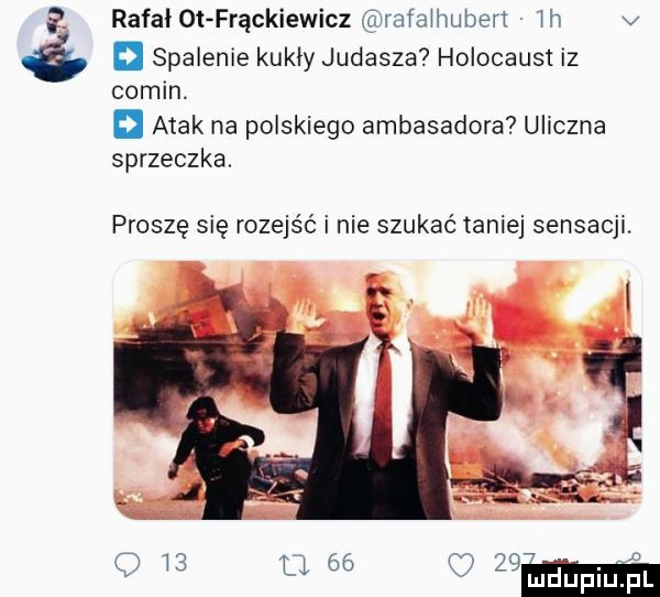 rafał ot frąckiewicz in adam u ben w h v spalenie kukły judasza holocaust iz colin. a atak na polskiego ambasadora uliczna sprzeczka. proszę się rozejść i nie szukać taniej sensacji