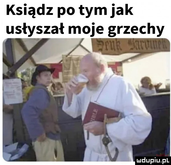 ksiądz po tym jak usłyszał moje grzechy