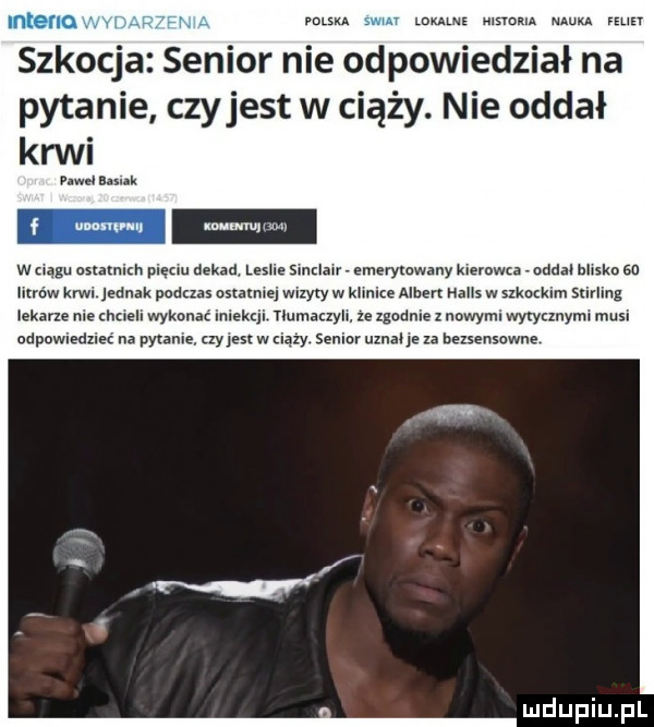 gnaw adm mn mam mm. mm fm szkocja senior nie odpowiedział na pytanie czyjest w ciąży. nie oddał krwi alei ndk lm w w ciagu osiaznicn pięuu dekady leslie simm emerymwany kierowca rodzai make    iiuow kaw ednak podczas oszamiej wizyty w klinice amber napis w szkockim surlmg iekarze e cnneii wykonać kaji. tłumaczyli ze zgodnie z nowymi wytycznymi musi odpowiedzieć na pytanie czy jest w ciszy. senior uznane za bezsensowne