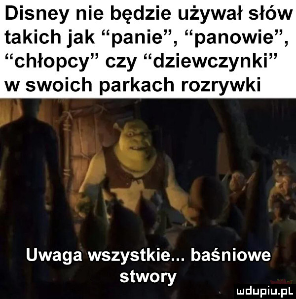 disney nie będzie używał słów takich jak panie panowie chłopcy czy dziewczynki w swoich parkach rozrywki uwaga wszystkie. baśniowe sawo ry