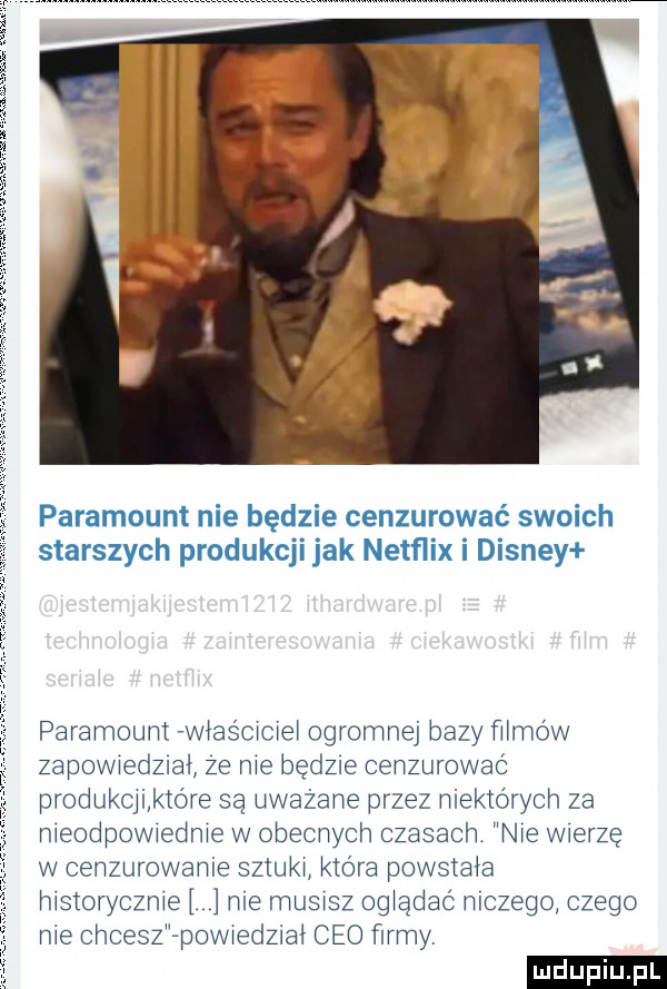 paramount nie będzie cenzurować swoich starszych produkcji jak netflix i disney paramount rwiaścrciei ogromnej bazy filmów zapowredmał ze me będz e cenzurować produkciiktóre są uważane przez niektórych za nieodpowredme w obecnych czasach nie wierze w cenzurowanie sztuki która powstała historycznie nie musisz ogiądac niczego czego nie chcesz ipowredział ceo ﬁrmy