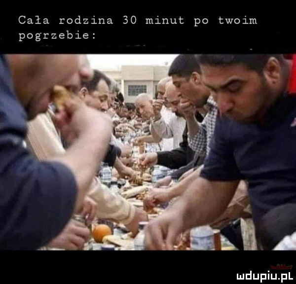 cała rodzina    minut po twoim pogrzebie
