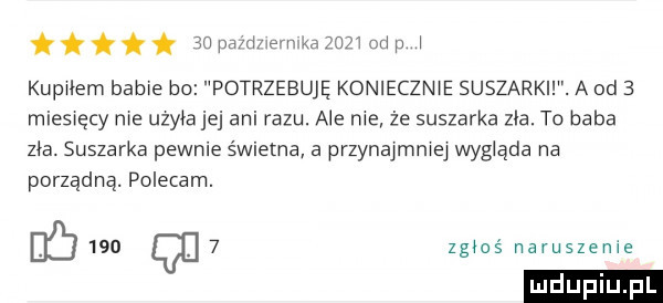 nazwe m m      od p kupalem babie bo potrzebuje konieczn e suszarkll. a od   miesęcy me uzyéajej ani razu. ale me że suszarka zla. to baba zła. suszarka pewnie świetna a przynajmmej wyg qda na porządną. polecam. emmo w  zgms naruszeme ludupiu