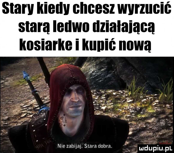 staw kieuv chcesz wvrzuc t stara iedwo ilzialaiaca kosiarka i kulić nowa nmzablja. stara nem mdﬁpiu f