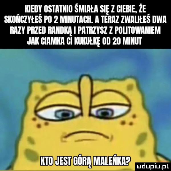 kiedy usmnln mru su z ieiie. że sniezna m   mwmw muz mnutiś m hey piiiei llllllllł i pithzysz z i iiutiiwiiiiem jak ham mime illl    minii magma mﬁ