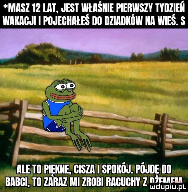 masz    m. jest w taśiiie plinylszv tydzień wnmji i hummus no nzmnmw ica wies. s    b tx k wg g l. ale ti pięknie. fisza spokój. pm di biegi to zaraz mi ziiiibi iiagughy z u