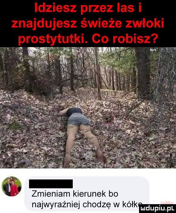 zmieniam kierunek bo najwyraźniej chodzę w ko
