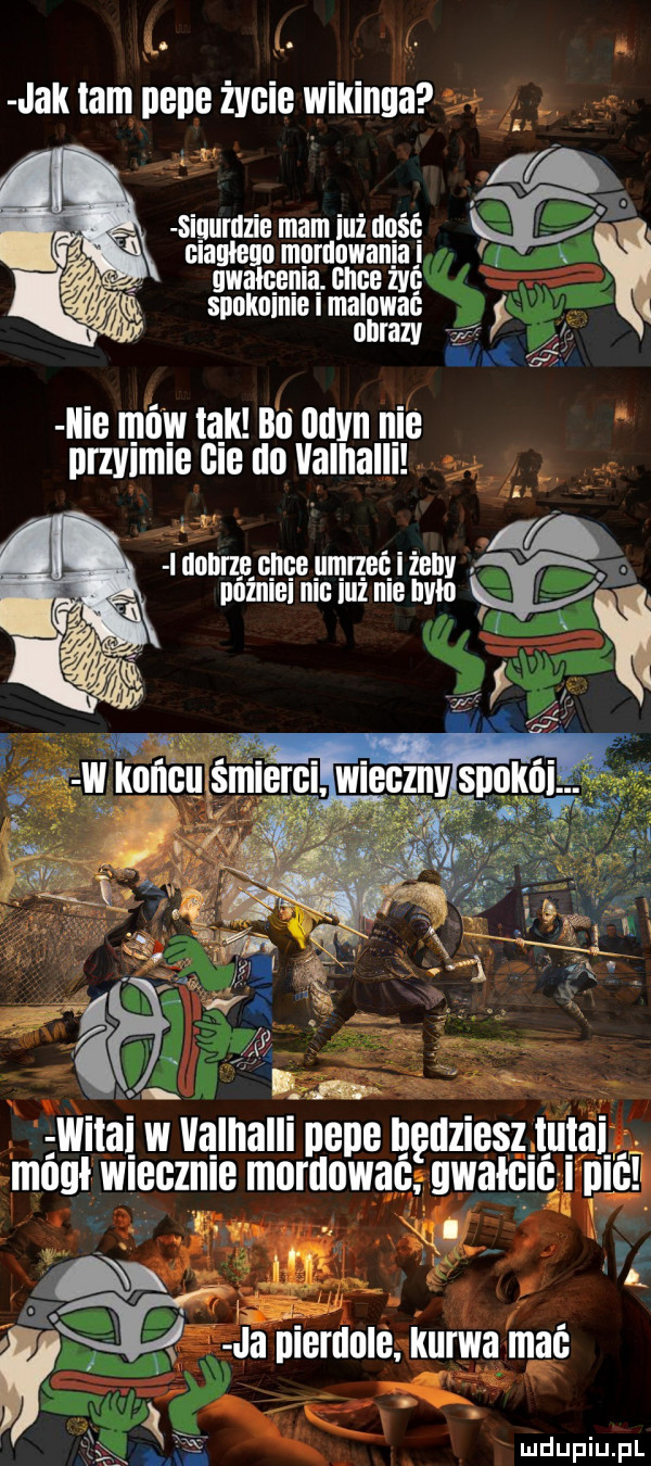 jak tam bebe życie wikinga  . si urazie mam uznnśf c. neciiaulenn mnmilwaniai uwaląenia lince żal sunkoinie malować iii fazy     lnie mów lalki bo  u n n ie nrmmle ﬁle no valhalli ililiilrl e g iięe umrzeiąiżellv nﬁillieillicilli nie ilell t wilgi w valhalli ijbiig ilęlizibsl l ugai mogl wiecznie marnować gwałcić i nici. i i i. abakankami i w r. y-a iiienlole. kurwa mać i u iu iu l