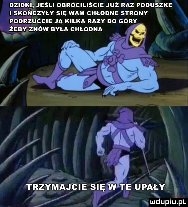 dzidkﬂjesli obróciliście już raz panu szlę sxouczvtv się wam chlodne strony ponrzuécie ją kilka sz no góry r. trzymajcie się w tee upały ż ludupiu. pl