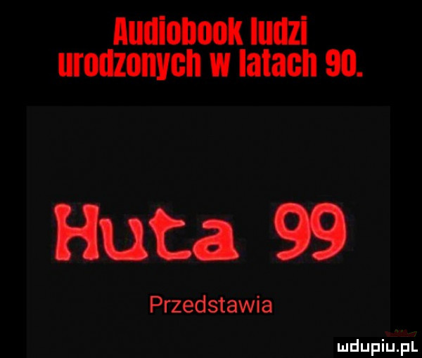 nuuionook iiiozi urodzonych w latach   . huta   przedstawia