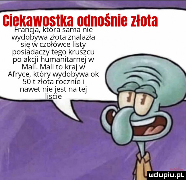 ękamstka nunośnie złota cl randa ktora sama nie wydobywa złota znalazła się w czołówce listy posiadaczy tego kruszcu po akcji humanitarnej w mall. mali to kraj w. afryce który wydobywa ok f    t złota rocznie i nawet niejęst na tej istne nn u iu li