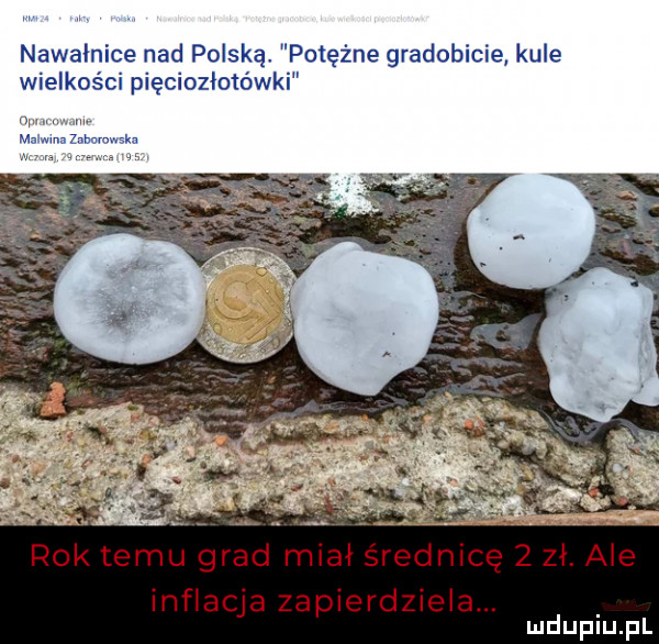 nawałnice nad polską potężne gradobicie kule wielkości pięciozłotówki rok temu grad miał średnicę   zł ale inflacja zapierdziela