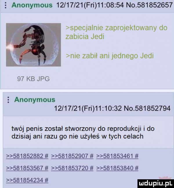 anonymous          fai          no           specjalnie zaprojektowany do zabicia judi nie zabił ani jednego judi    kb jpg   anonymous          fai          no           twój penis został stworzony do reprodukcji i do dzisiaj ani razu go nie użyłeś w tych celach                                                             w