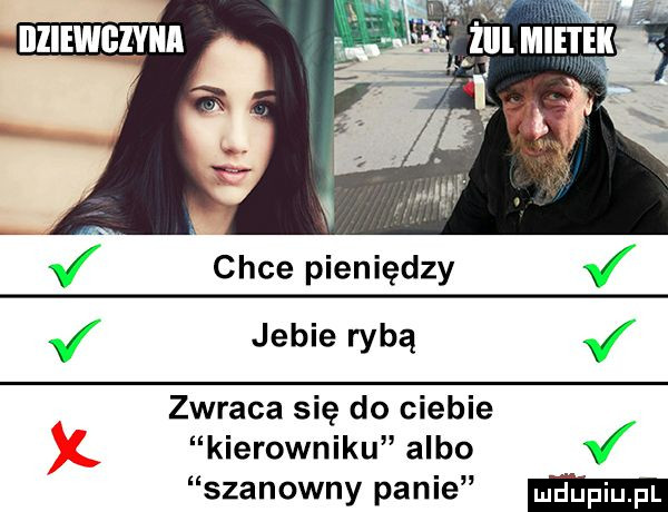 chce pieniędzy jebie rybą zwraca się do ciebie kierowniku albo j szanowny panie
