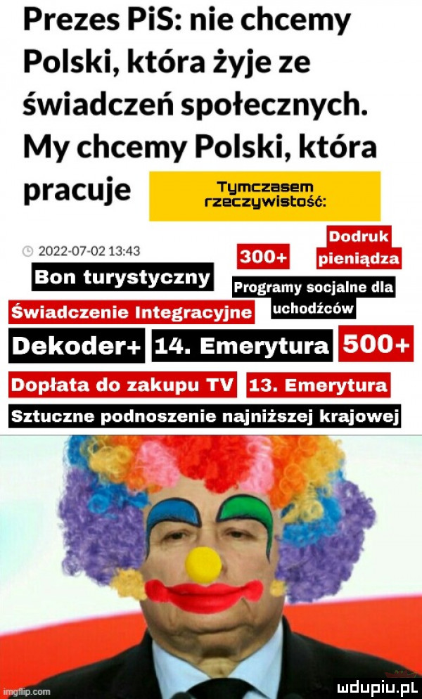 prezes pis nie chcemy polski która żyje ze świadczeń społecznych. my chcemy polski która pracuje tumcząsern rzeczywistosc      o           boi i turystyczny programy socjalne dla uchodźców dekoder m sztuczne podnoszenie najniższej krajowej