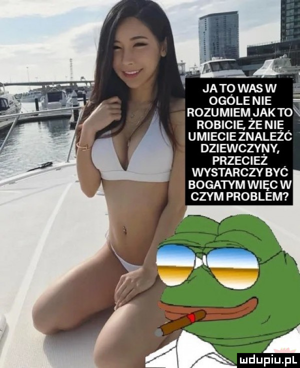 iu ja tq was w ogole nie rozumiem jak to robicie. ze mę umiecieznalezc dziewczyny przeciez wystarczy byc bogatym więc w cba problem