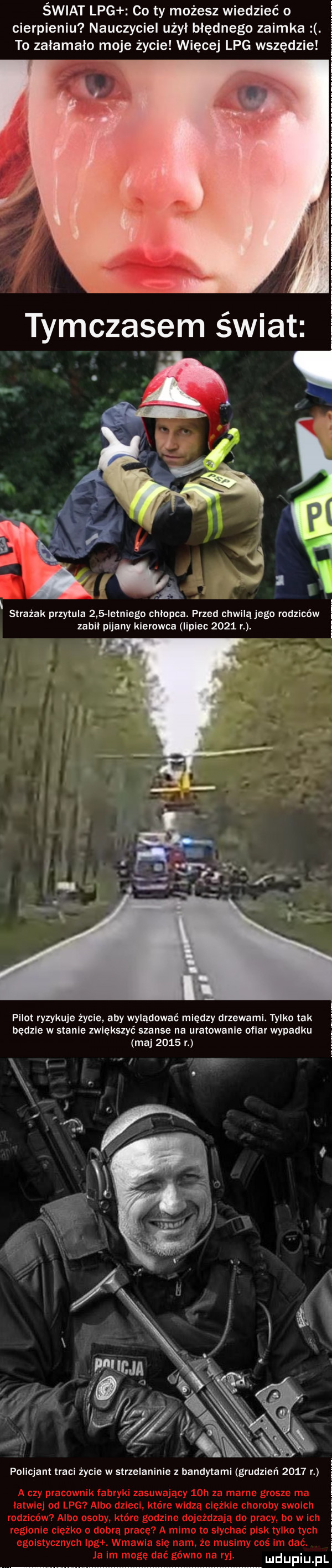 świat lpg co ty możesz wiedzieć o cierpieniu nauczyciel użył błędnego zaimka. to załamało moje życie więcej lpg wszędzie strazak przytula     iemiego chłopca. przed chwilą jego rodziców zatli pijany kierowca iipiec      r.   pilot ryzykuje życie aby wylądować między drzewami. tylko tak będzie w stanie zwiększyć szanse na uratowanie ofiar wypadku maj      r. l w. policjant traci życie w strzelaninie z bandytami grudzień      r