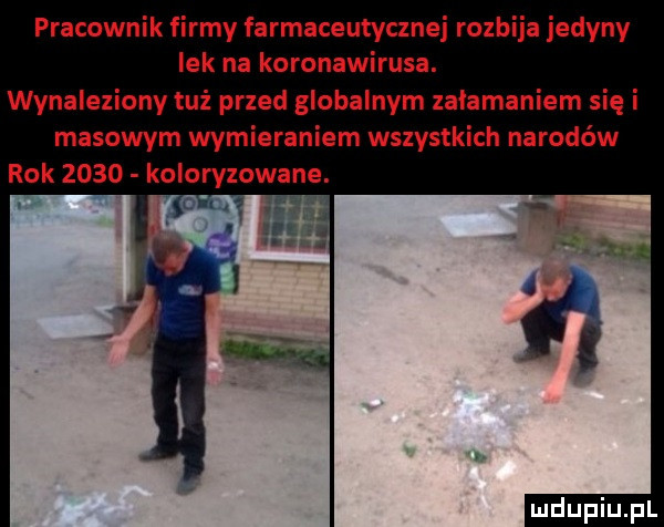 pracownik firmy farmaceutycznej rozbija jedyny lek na koronawirusa. wynaleziony tuż przed globalnym załamaniem się i masowym wymieraniem wszystkich narodów rok      koloryzowane. la