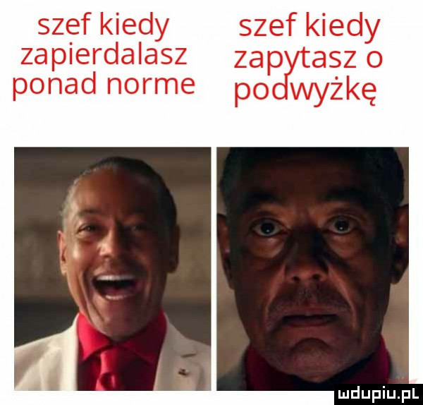 szef kiedy szef kiedy zapierdalasz zafq taszo ponad norme po wyżkę