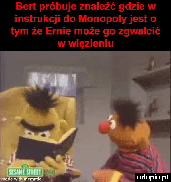 bert próbuje znaleźć gdzie w instrukcji do monopoly jest o tym że ennie może go zgwałcić w więzieniu