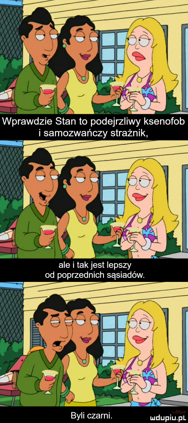 wprawdzie stali to podejrzliwy ksenofob i samozwańczy strażnik ale i tak jest lepszy od poprzednich sąsiadów