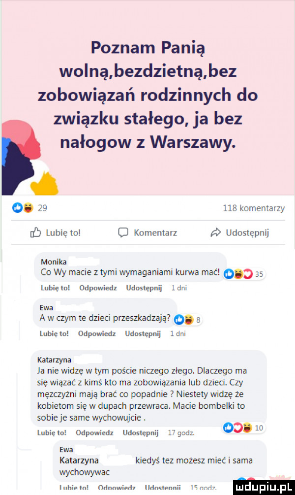 poznam panią wolną bezdzietną bez zobowiązań rodzinnych do związku stałego ja bez nałogów z warszawy. abakankami o.        komentarzy db lubię mi o komentarz udostępnij monika co wy macie z tymi wymaganiami kurwa mać dn. lubięw odpowiedz udonwn ewa a w czym te dzieci przeszkadzają. b lubięlo odpowiedz udus ępnij  am katarzyna ja nie widzę w tym poście niczego złego dlaczego ma się wiązać z kimś kto ma zobowiązania lub dzieci. czy mezczyzni mają brać w popadnie niestety widzę  e kobietom się w dupach przewraca. made bombelki to sobie je same wychowujcie. lubie mi odpowiedz udosiwni    ghat do.    ewa katarzyna kiedyś lez miecz mieć i sama wychowywac