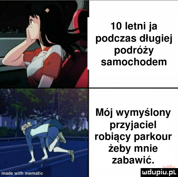letni ia podczas długiej podróży samochodem mai wymyślony przyjaciel robiący parkour żeby mnie zabawić. ma e wm. memanc