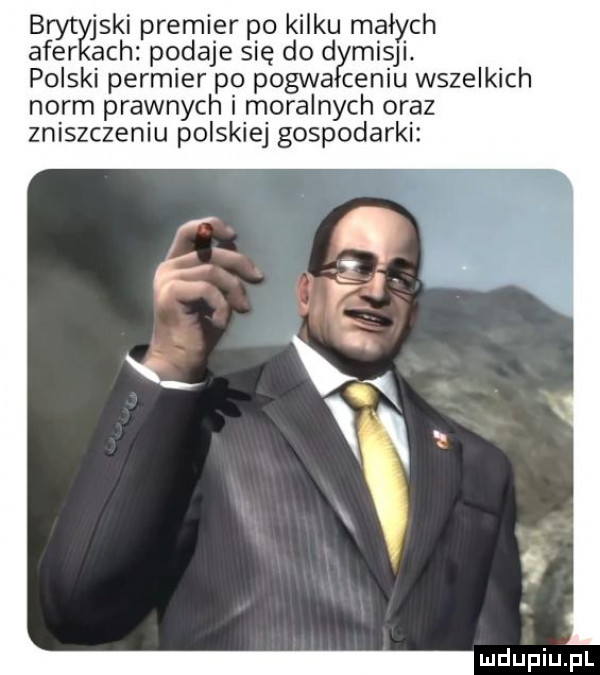 b jaki premier po kilku muł ch afiziezach podaje się do dymisją polski permier po pigwa centu wszelkich norm prawnych i m oralnych oraz zniszczeniu polskiej gospodarki
