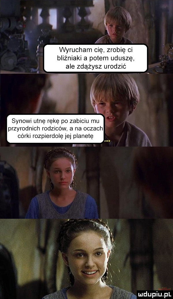 wyrucham cię zrobię ci bliźniaki a potem uduszę ale zdążysz urodzić synoww utnę rękę po zablclu mu przyrodnich rodzchw a na oczach córka rozpierdolę je planete