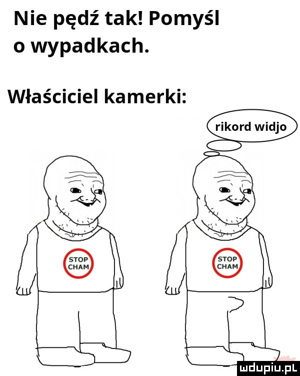 nie pędź tak pomyśl o wypadkach. właściciel kamerki rekord wiejo