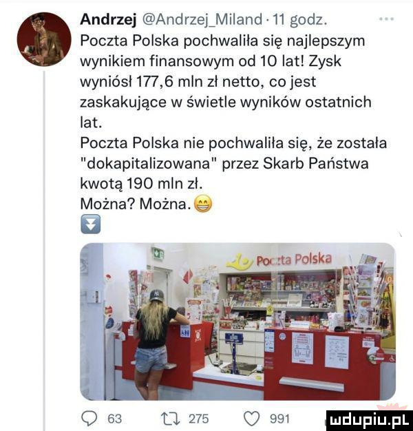 andrzej andrzejflvliland    godz. abakankami poczta polska pochwaliła się najlepszym wynikiem finansowym od    lat zysk wyniósł       mln zl netto co jest zaskakujące w świetle wyników ostatnich lat. poczta polska nie pochwalila się że zostala dokapitalizowana przez skarb państwa kwotę     mln zl. można można