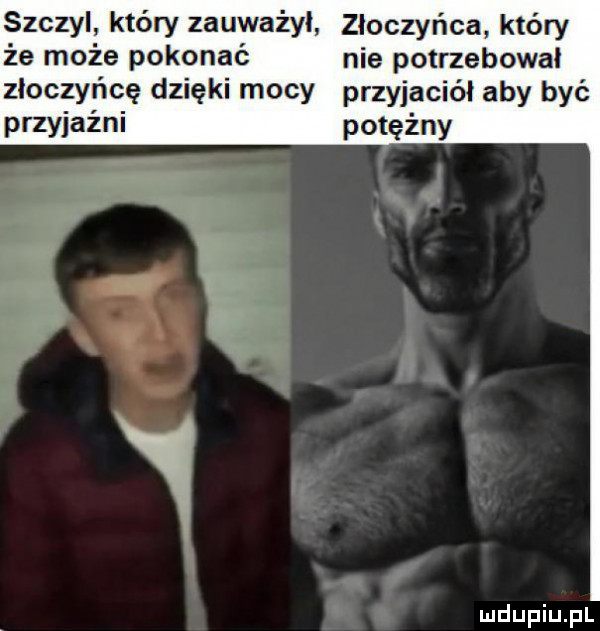 szczyl który zauważył złoczyńca który że może pokonać nie potrzebował złoczyńcę dzięki mocy przyjaciół aby być przyjaźni potężny