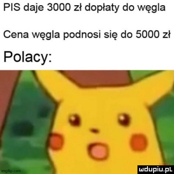 pis daje      zł dopłaty do węgla cena węgla podnosi się do      zł polacy o o