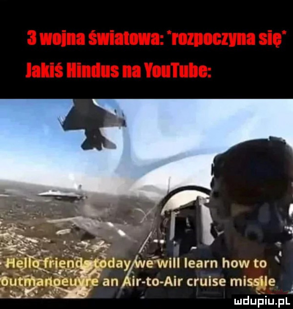 jął   hęit o f rinn todaźwe will learn hosto l outﬁ lanoeu re an ir to air cruise missile a mduhiupf