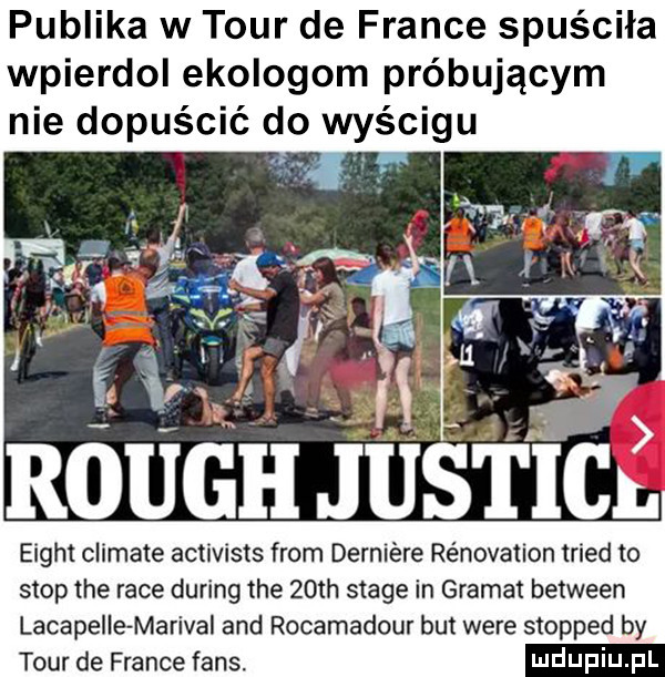 publika w tour de france spuściła wpierdol ekologom próbującym nie dopuścić do wyścigu eight climate activists from derniere renovation triad to stop tee race during tee   th stade in granat between lacapellemarival and rocamadour but were stopped by tour de france faks