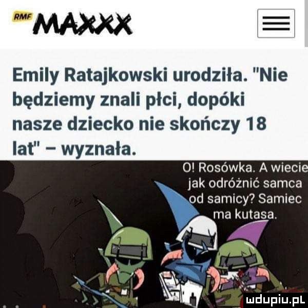 eminy ratajkowski urodziła. nie będziemy znali płci dopóki nasze dziecko nie skończy    lat wyznała. o rosówka. a wiecie jak odróżnić samca od samicy samiec ąfą