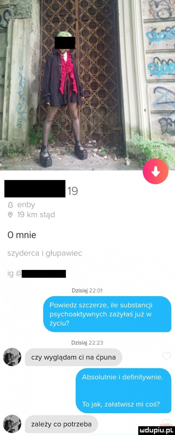 dzis aj zl h dusia z za at czy wyglądam ci na ćpuna zależy co potrzeba