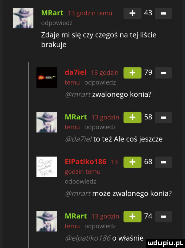 mrart  g dzmlemu    ij j zdaje mi się czy czegoś na tej liście brakuje da ie bgodzm    temu wu  mm mmm zwalonego konia mrart   godzin    temu u m u v to też ale cośjeszcze eipatikn          godom emu imwmmi ww może zwalonego konia mrart   godom    temu mu m. y www jm uowias nie