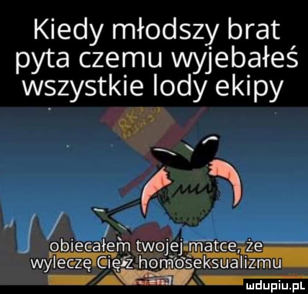 kiedy młodszy brat pyta czemu wyjebałeś w szystkie indy ekipy i. abakankami. j obieeałemtwo e  ntatee ze wale c zę c ięiż horr i o seksu alizmu. na mpw