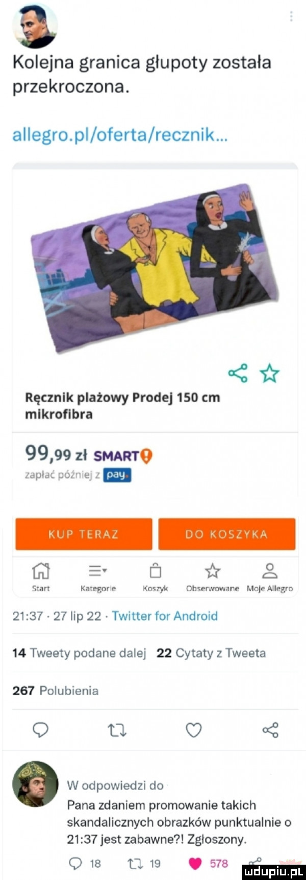 kolejna granica głupoty została przekroczona. allegro pl oferta recznik.    ręcznik plażowy prodej     cm mlkroﬂbra       zł smart pr. pm wą na nara mn kategcre nvyk ousemwane mojenlegm          lip    twitter for android    tweety podane dalej    cytaty z tweeta     polubienia o fl c  . w odpowiedzi do pana zdaniem promowanie takich skandalicznych obrazków punktualnie o       jest zabawne zgłoszony.              ma