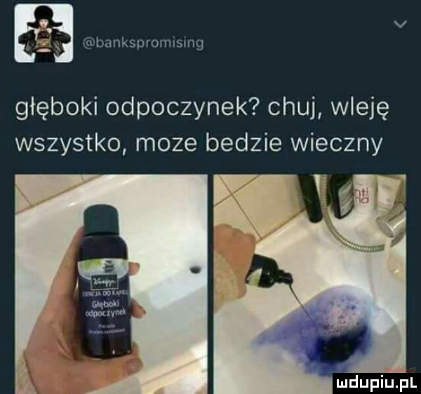 o v banksuromismg x głęboki odpoczynek chuj wleję wszystko moze bedzie wieczny